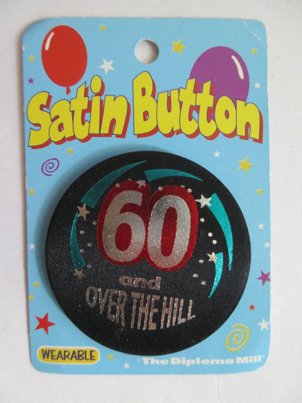 Satin Button "60 and Over The Hill" Wearable Birthday Pin NEW Beistle Diploma